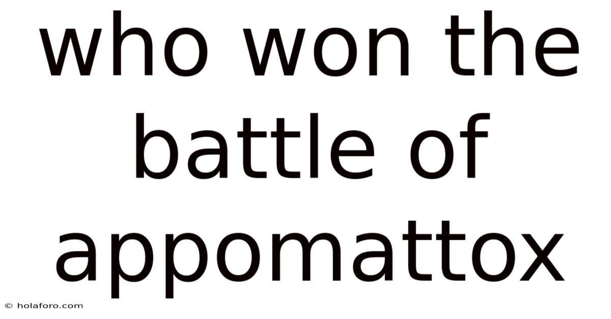 Who Won The Battle Of Appomattox
