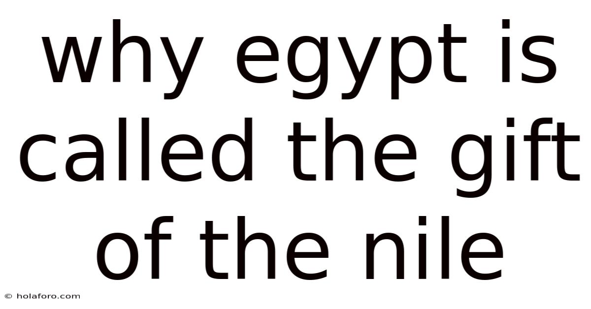 Why Egypt Is Called The Gift Of The Nile