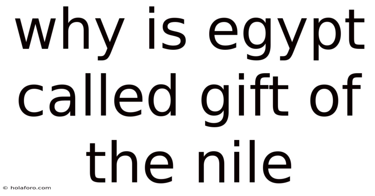Why Is Egypt Called Gift Of The Nile