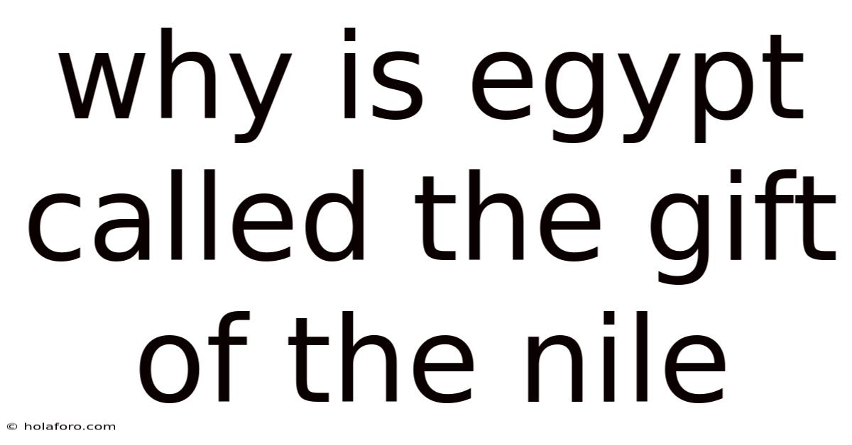 Why Is Egypt Called The Gift Of The Nile