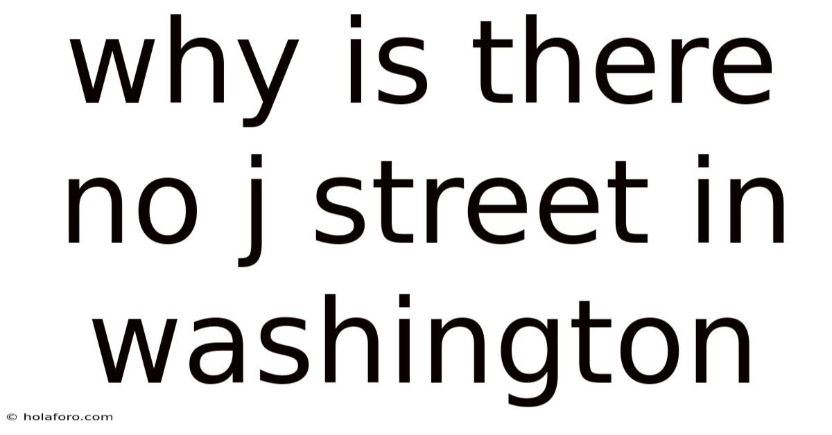 Why Is There No J Street In Washington