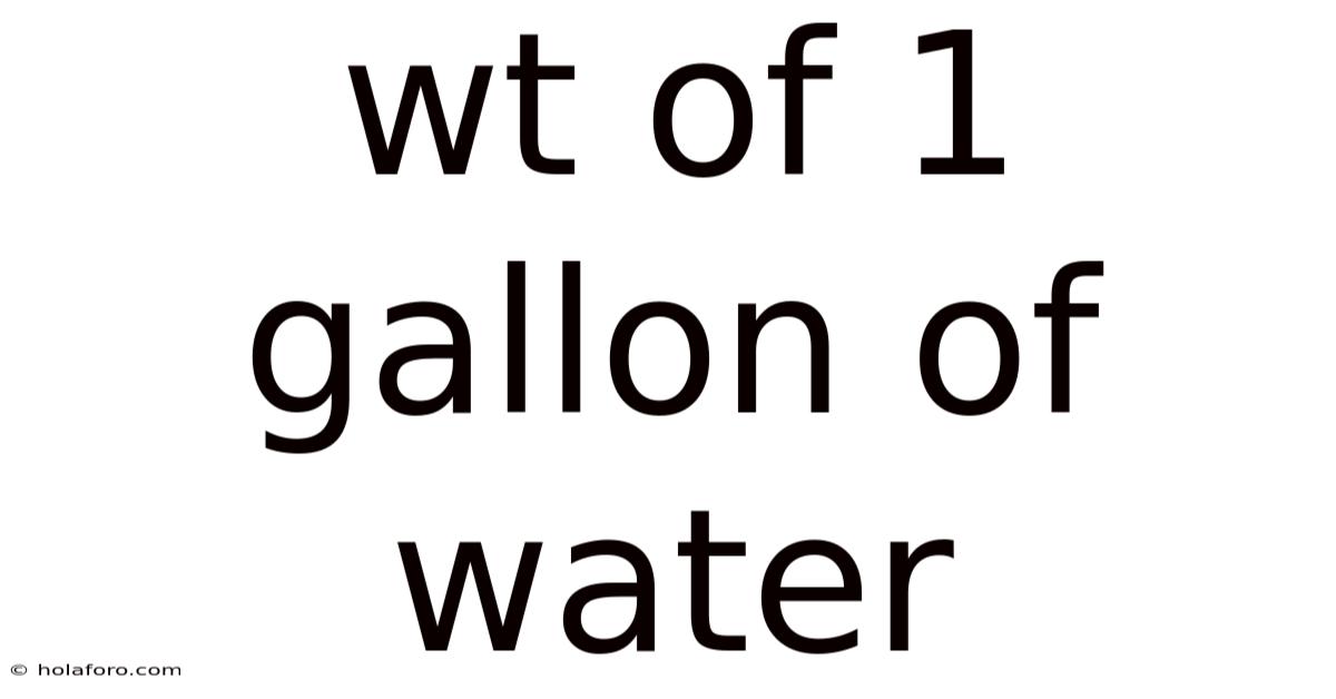 Wt Of 1 Gallon Of Water